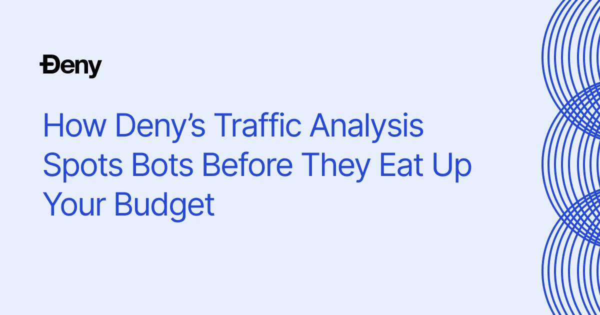 How Ðeny’s Traffic Analysis Spots Bots Before They Eat Up Your Budget